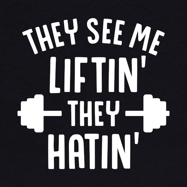 They See Me Liftin' They Hatin' by brogressproject